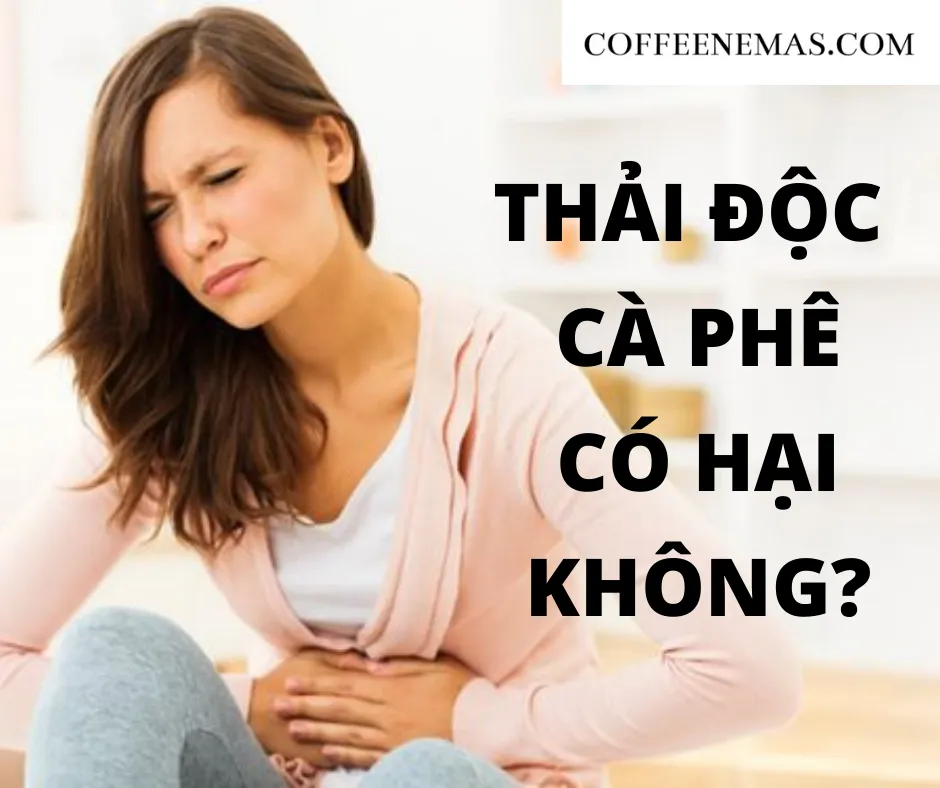 Dung dịch cà phê dùng để thải độc phải được pha ở nhiệt độ an toàn 37-38 độ C, không gây bỏng hay tổn thương mô trực tràng