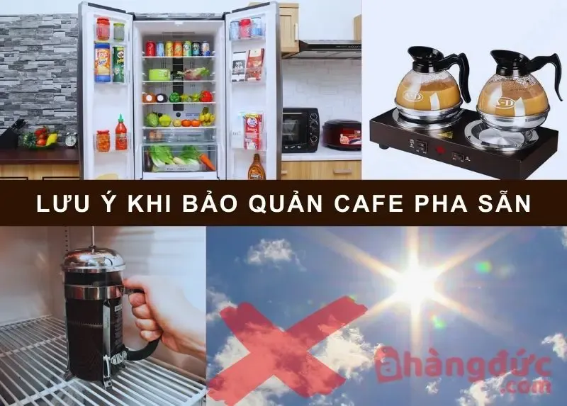 Lưu ý khi bảo quản cà phê pha sẵn