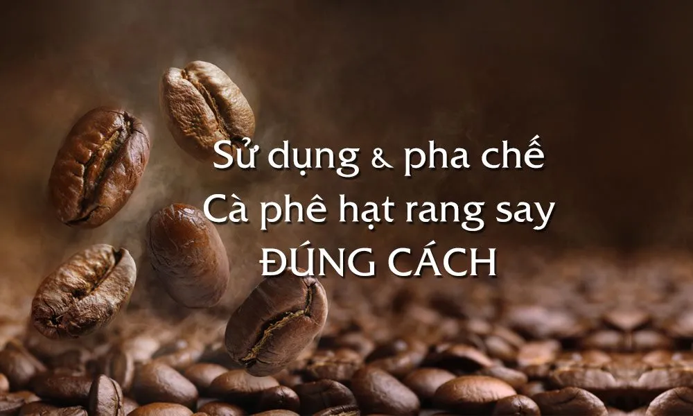 Lưu ý khi chọn và bảo quản cà phê hạt rang xay