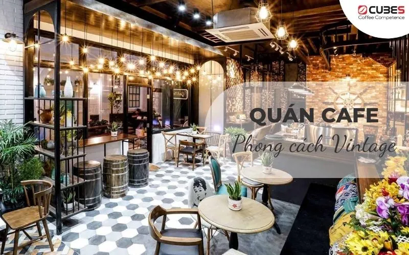Một góc quán cà phê Vintage với bàn ghế gỗ cũ kỹ mang đậm chất hoài cổ